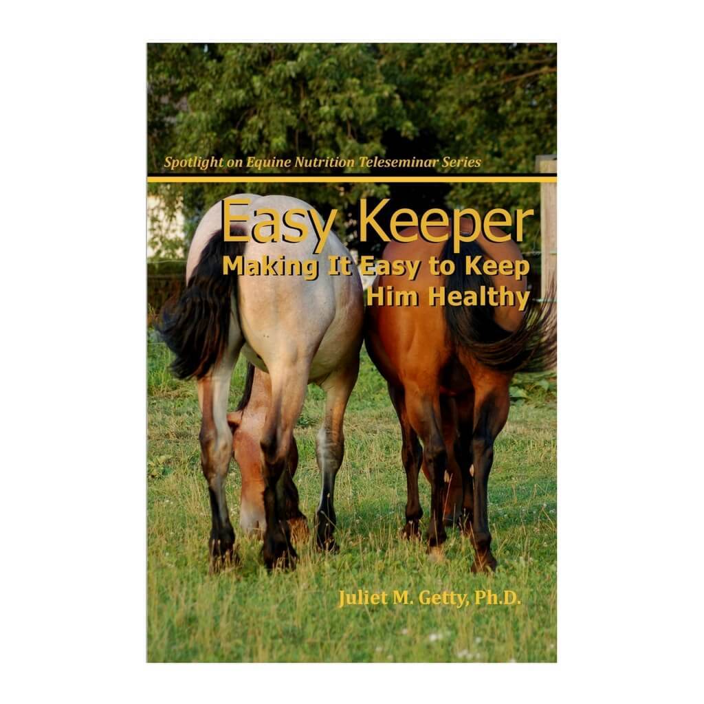Easy Keeper - Making it Easy to Keep Him Healthy by Dr. Juliet M. Getty
