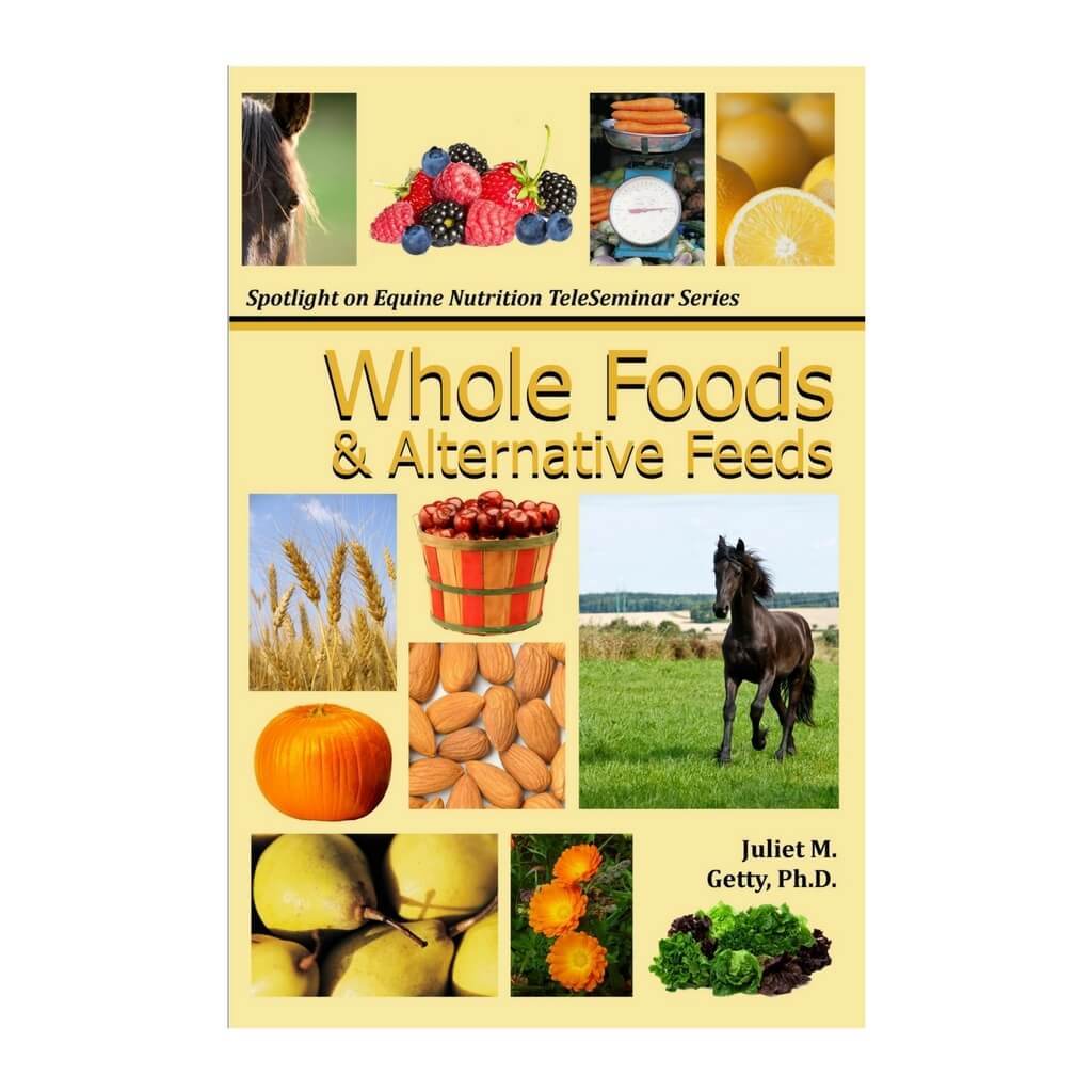 Whole Foods & Alternative Feeds - by Dr. Juliet M. Getty